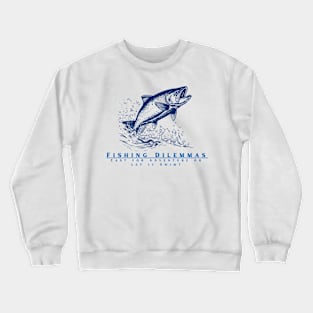 Fishing Dilemmas Crewneck Sweatshirt